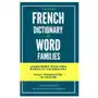 Independently published The little french dictionary of word families: learn more than 2500 french words Sklep on-line