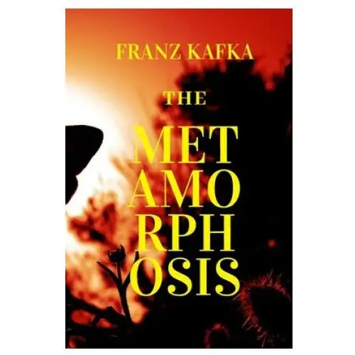 The Metamorphosis: New Edition - The Metamorphosis by Franz Kafka