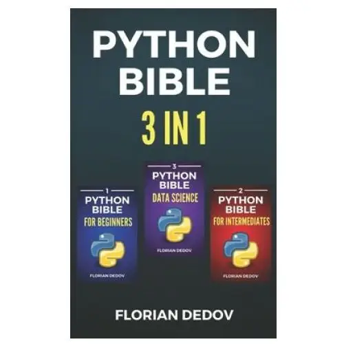 The python bible 3 in 1: volumes one to three (beginner, intermediate, data science) Independently published