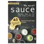 The secret sauce recipes that no one will share with you: 40 homemade sauce recipes for any kind of meal Independently published Sklep on-line