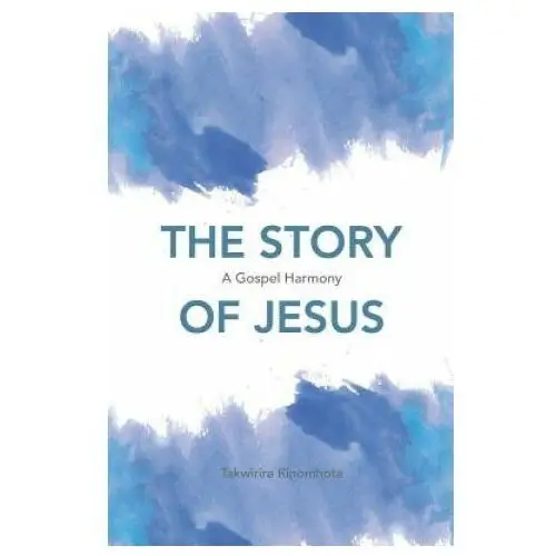 The story of jesus: a gospel harmony Independently published