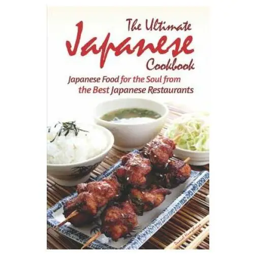 Independently published The ultimate japanese cookbook: japanese food for the soul from the best japanese restaurants