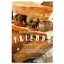 The unofficial f.r.i.e.n.d.s recipe book: delicious recipes from everyone's favorite show! Independently published Sklep on-line