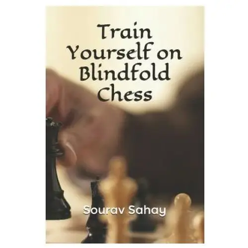 Independently published Train yourself on blindfold chess: make yourself a mental athlete