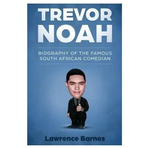 Independently published Trevor noah: biography of the famous south african comedian