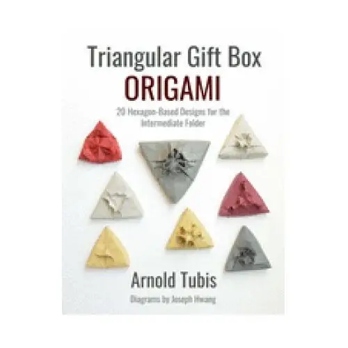 Triangular gift box origami: 20 hexagon-based designs for the intermediate folder Independently published