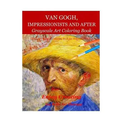 Independently published Van gogh, impressionists and after: grayscale art coloring book
