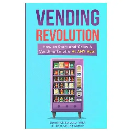 Independently published Vending revolution!: how to start & grow a vending empire at any age! (vending business, vending machines, how to guide for vending busines