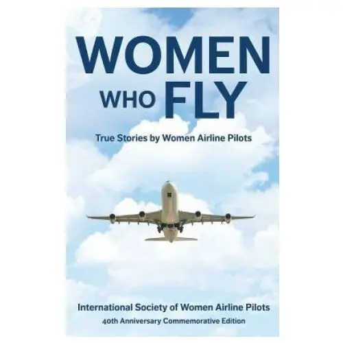 Independently published Women who fly: true stories by women airline pilots