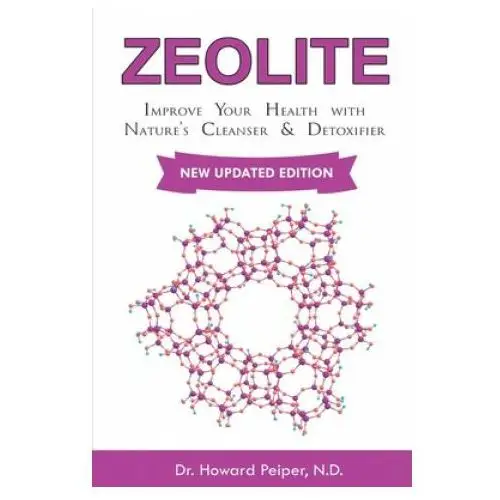 Zeolite: Improve Your Health with Nature's Cleanser and Detoxifier