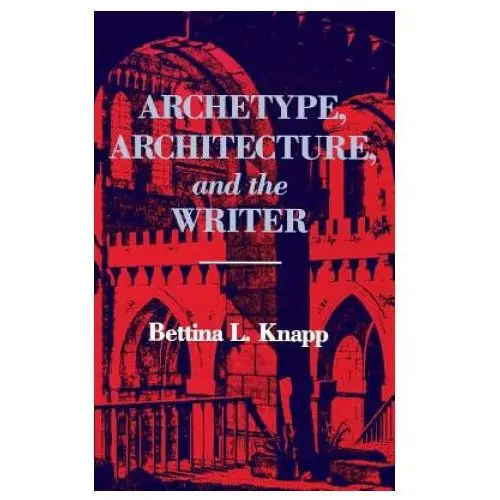 Archetype, Architecture, and the Writer