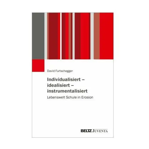 Individualisiert - idealisiert - instrumentalisiert