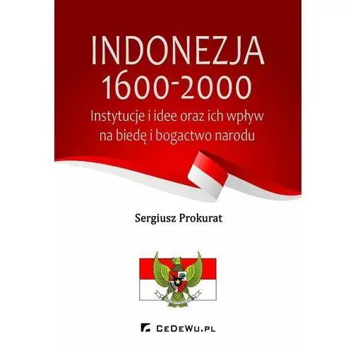 Indonezja 1600-2000. Instytucje i idee oraz ich wpływ na biedę i bogactwo kraju