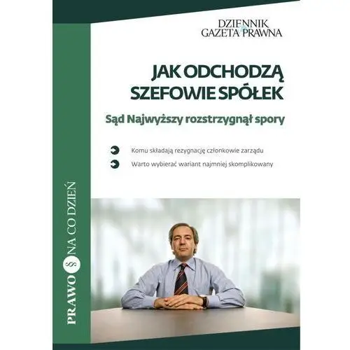 Jak odchodzą szefowie spółek. sąd najwyższy rozstrzygnął spory Infor biznes