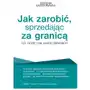 Jak zarobić, sprzedając za granicą. co, gdzie i na jakich zasadach (e-book) Infor biznes Sklep on-line