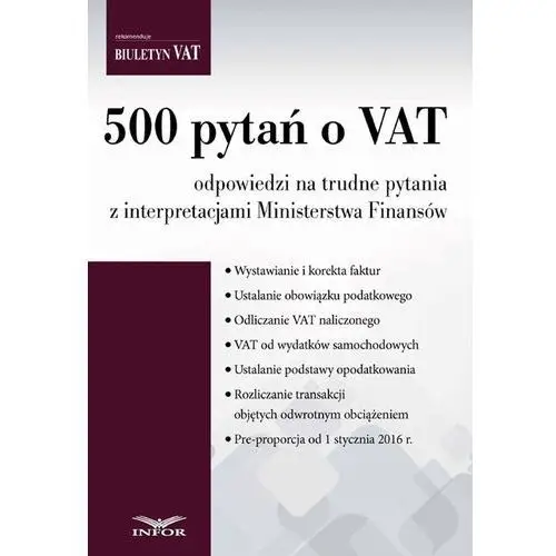Ebook 500 pytań o vat - odpowiedzi na trudne pytania z interpretacjami ministerstwa finansów Infor pl