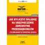 Jak wyliczyć składkę na ubezpieczenie zdrowotne przedsiębiorców – po zmianach w kwietniu 2022 r Sklep on-line