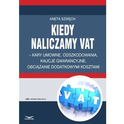 Kiedy naliczamy vat - kary umowne, odszkodowania, kaucje gwarancyjne, obciążanie dodatkowymi kosztami Infor pl