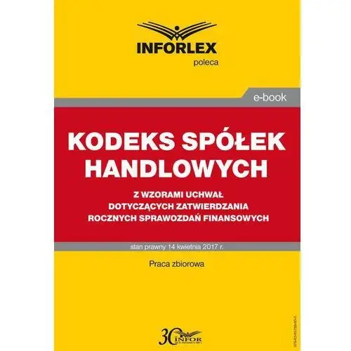 Infor pl Kodeks spółek handlowych z wzorami uchwał dotyczących zatwierdzania rocznych sprawozdań finansowych