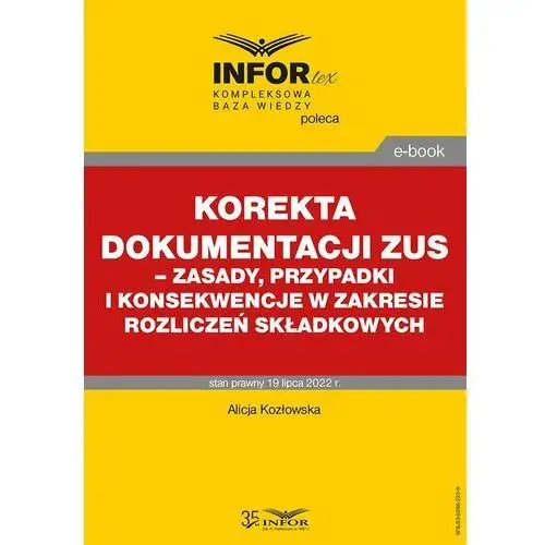 Korekta dokumentacji ZUS – zasady, przypadki i konsekwencje w zakresie rozliczeń składkowych, AZ#AE63B553EB/DL-ebwm/pdf