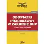 Infor pl Obowiązki pracodawcy w zakresie bhp - praktyczny poradnik Sklep on-line