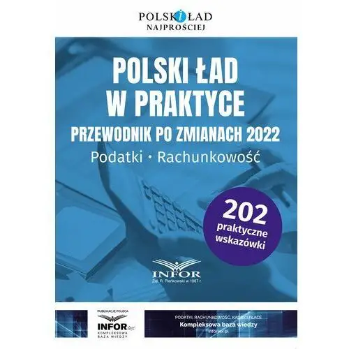 Infor pl Polski ład w praktyce przewodnik po zmianach 2022 podatki, rachunkowość