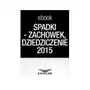 Spadki - testament, zachowek, dziedziczenie. zmiany w prawie spadkowym 2015 - Infor pl Sklep on-line