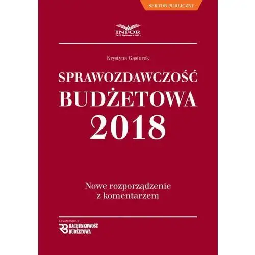 Infor pl Sprawozdawczość budżetowa. nowe rozporządzenie z komentarzem