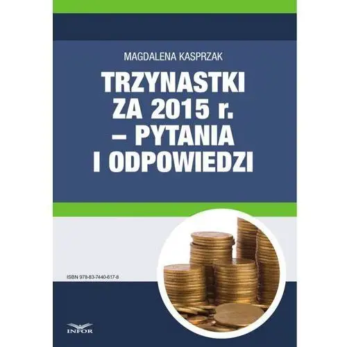 Infor pl Trzynastki za 2015 r. w pytaniach i odpowiedziach - jak prawidłowo ustalić prawo do nagrody rocznej i jej wysokość