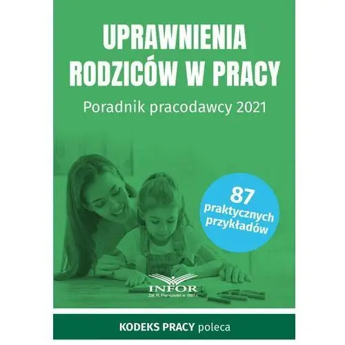 Infor pl Uprawnienia rodziców w pracy poradnik pracodawcy 2021