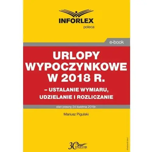 Urlopy wypoczynkowe w 2018 r. - ustalanie wymiaru, udzielenia i rozliczanie Infor pl