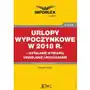 Urlopy wypoczynkowe w 2018 r. - ustalanie wymiaru, udzielenia i rozliczanie Infor pl Sklep on-line