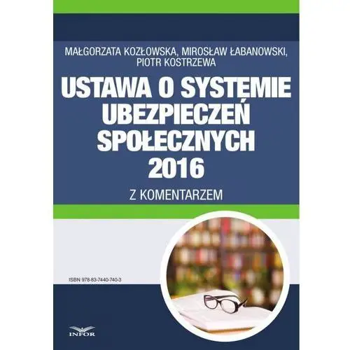 Ustawa o systemie ubezpieczeń społecznych 2016 z komentarzem Infor pl