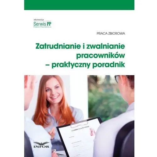 Zatrudnianie i zwalnianie pracowników - praktyczny poradnik Infor pl