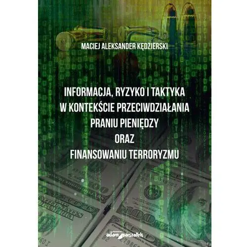 Informacja ryzyko i taktyka w kontekście przeciwdziałania praniu pieniędzy oraz finansowaniu terroryzmu