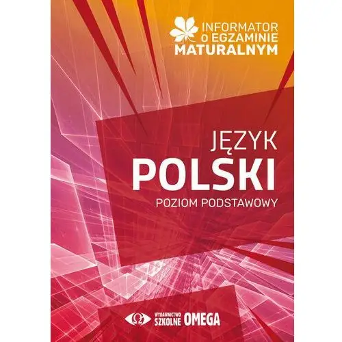 Informator o egzaminie maturalnym. Język polski 2024/2025. Poziom podstawowy