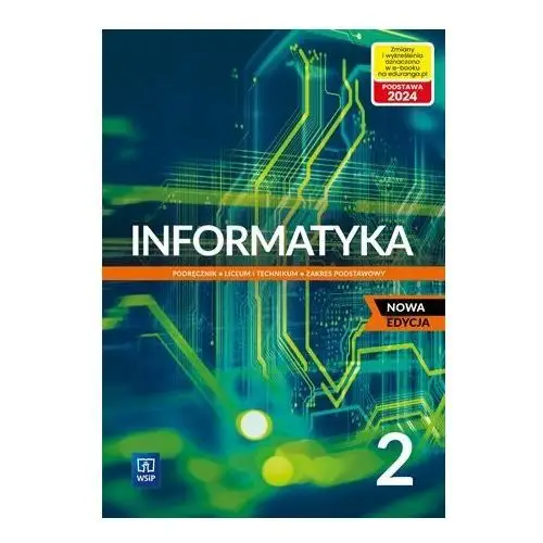 Informatyka 2. Podręcznik do liceum i technikum. Zakres podstawowy. Nowa edycja