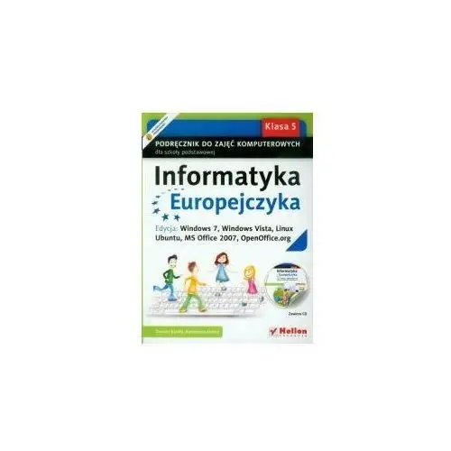 Informatyka Europejczyka 5. Podręcznik. Edycja: Windows 7 Windows Vista Linux Ubuntu Ms Office 2007 Openoffice.org