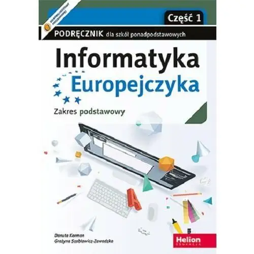 Informatyka Europejczyka. Podręcznik dla szkół ponadpodstawowych. Zakres podstawowy. Część 1