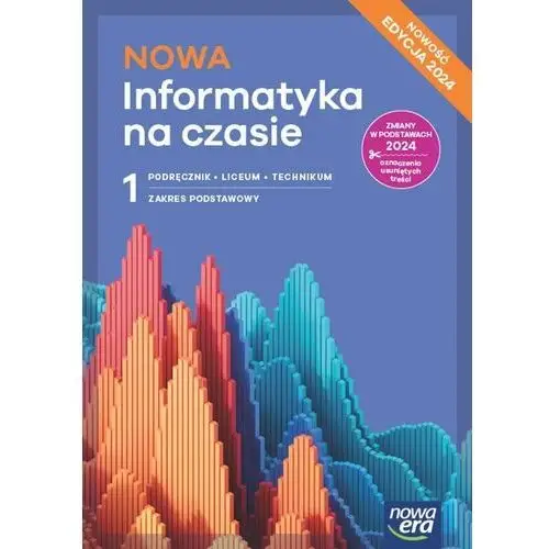 Informatyka na czasie. Podręcznik. Klasa 1. Zakres podstawowy. Liceum i technikum. Edycja 2024