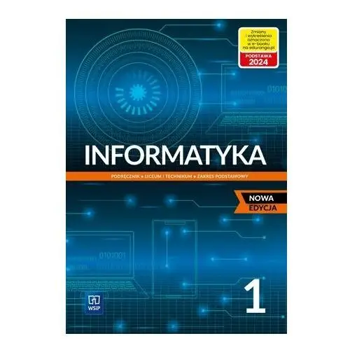 Informatyka. Podręcznik. Klasa 1. Zakres podstawowy. Liceum i technikum