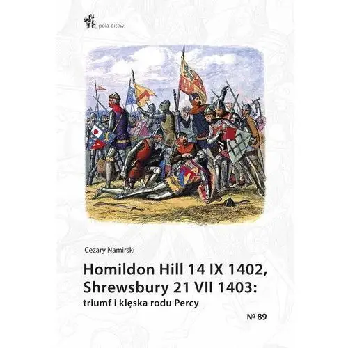 Inforteditions Homildon hill 14 ix 1402, shrewsbury 21 vii 1403. triumf i klęska rodu percy