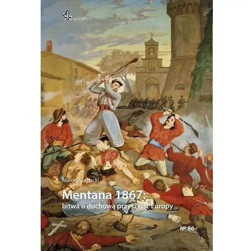 Inforteditions Mentana 1867: bitwa o duchową przyszłość europy