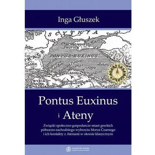 Pontus euxinus i ateny. związki społeczno-gospodarcze miast greckich północno-zachodniego wybrzeża morza czarnego i ich kontakty z atenami w okresie klasycznym Inga głuszek