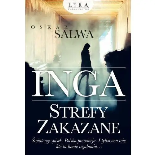 Inga strefy zakazane - oskar salwa Lira publishing sp. z o.o