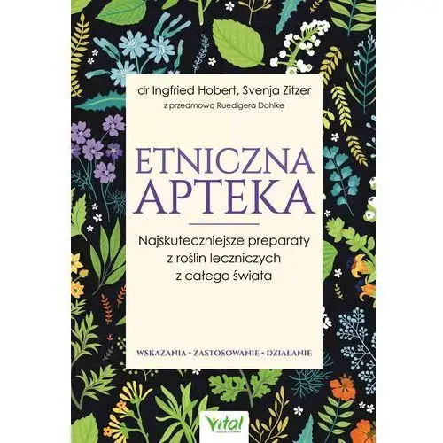 Etniczna apteka. najskuteczniejsze preparaty z roślin leczniczych z całego świata. wskazania, zastosowanie, działanie, AZ#D0C70838EB/DL-ebwm/epub