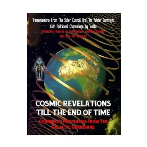 Inner light - global communications Cosmic revelations till the end of time: channeled prophecies from the galactic guardians