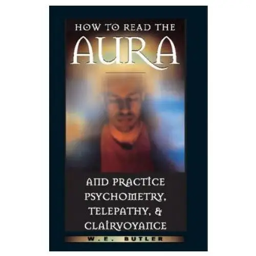 Inner traditions bear and company How to read the aura and practice psychometry, telepathy and clairvoyance