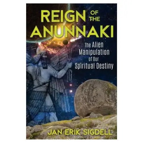 Inner traditions bear and company Reign of the anunnaki