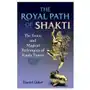 The Royal Path of Shakti: The Erotic and Magical Techniques of Kaula Tantra Sklep on-line